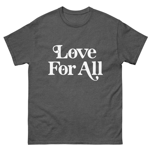 "Love For All" Classic Tee - Love For All printed in white