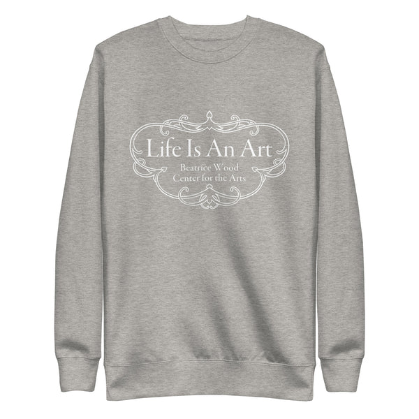 Life Is An Art - Unisex Premium Sweatshirt
