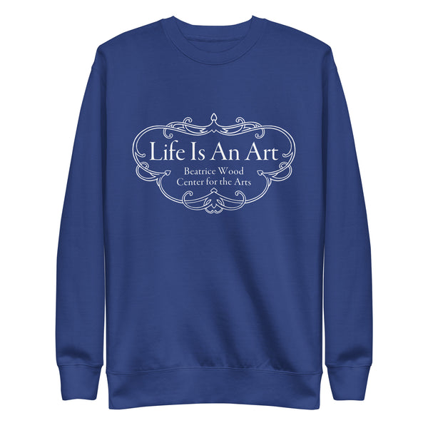 Life Is An Art - Unisex Premium Sweatshirt