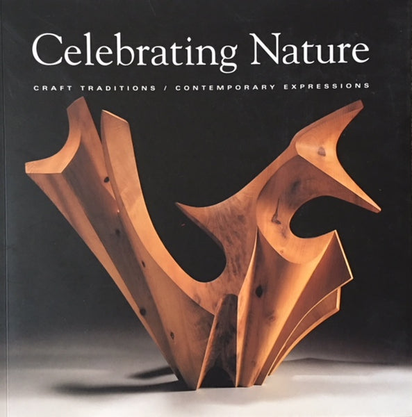 Celebrating Nature:  Craft Traditions / Contemporary Expressions