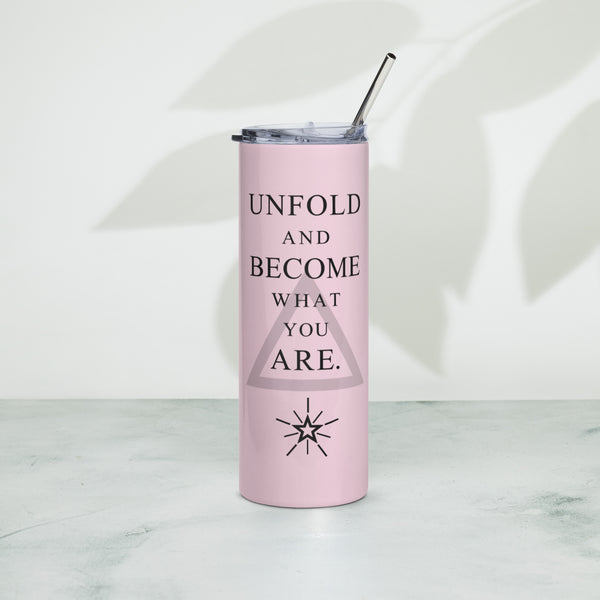 Unfold and Become What You Are - Pink Stainless Steel Tumbler